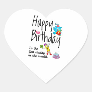 Happy Birthday to the best daddy in the world Heart Sticker
