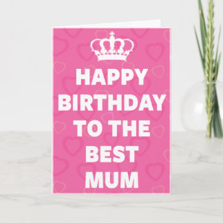 Happy Birthday To The Best Mum Card