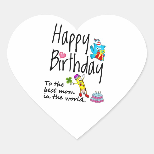 Happy Birthday to the best mum in the world Heart Sticker (Front)