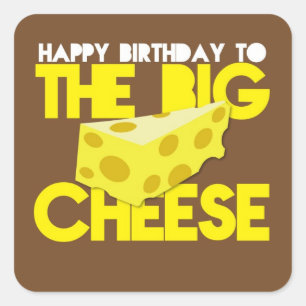 Happy Birthday to the BIG CHEESE Square Sticker