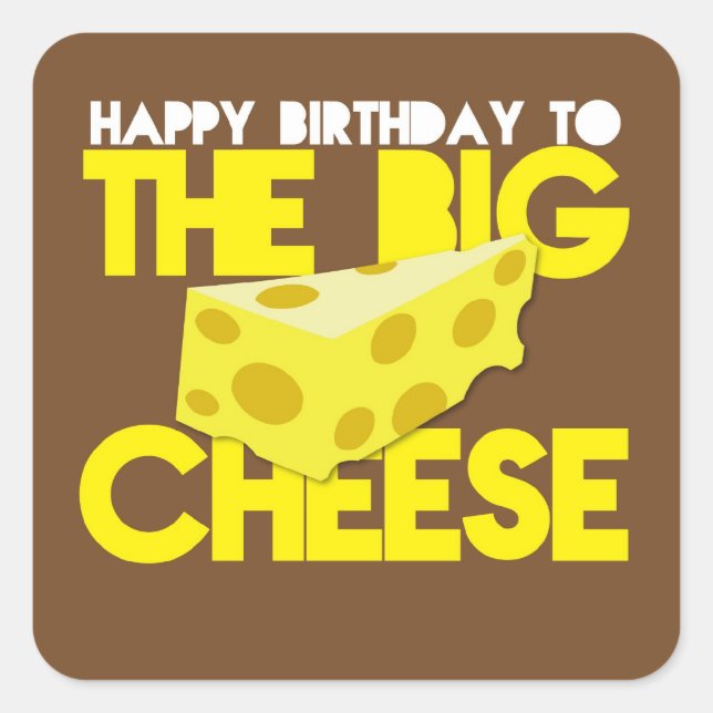 Happy Birthday to the BIG CHEESE Square Sticker (Front)