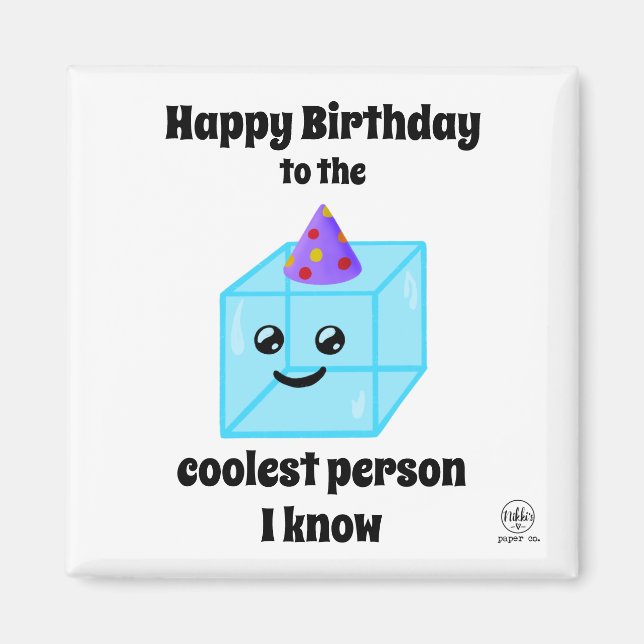 Happy Birthday to the Coolest Person I Know Cute Magnet (Front)