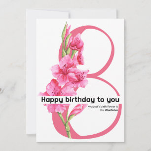 happy birthday to you : August birth flower Gladi Holiday Card
