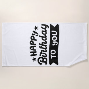 Happy Birthday to you Beach Towel