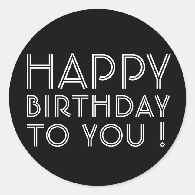 "Happy Birthday To You!" Black & White Classic Round Sticker (Front)