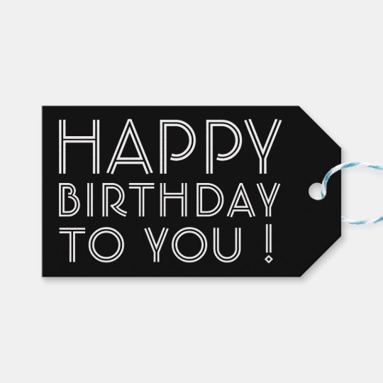 "Happy Birthday To You!" Black &amp; White Gift Tags | Zazzle.co.uk