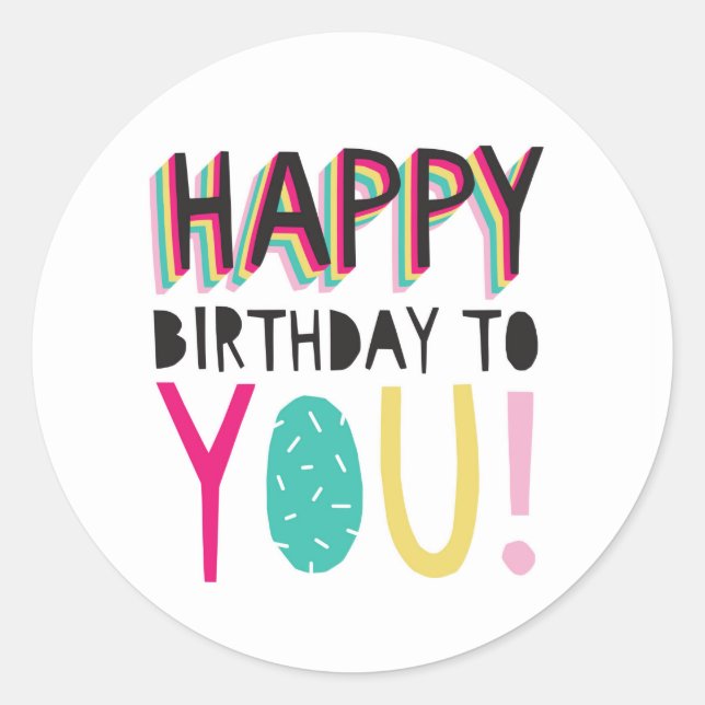 Happy Birthday to you colourful typographic rainbo Classic Round Sticker (Front)