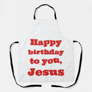 Happy birthday to you, Jesus, Christmas gift Apron