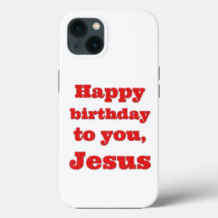 Happy birthday to you, Jesus, Christmas gift iPhone 13 Case