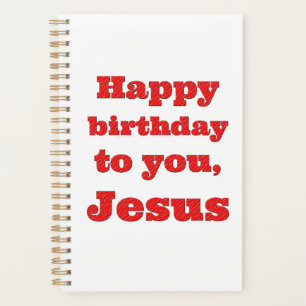 Happy birthday to you, Jesus, Christmas gift Planner
