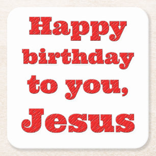 Happy birthday to you, Jesus, Christmas gift Square Paper Coaster