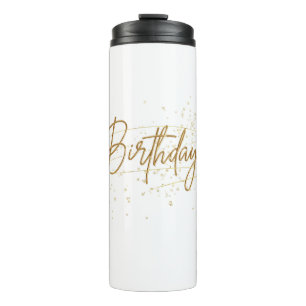Happy birthday  to you who are  always bright thermal tumbler