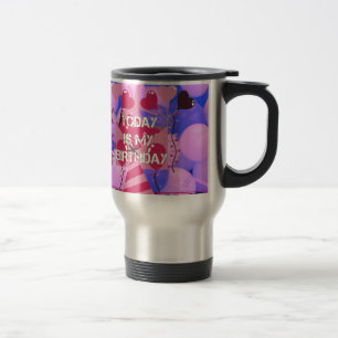 Happy Birthday Today is my Birthday Blue Balloons Travel Mug