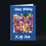 **HAPPY BIRTHDAY TWIN SISTER** TULIPS GALORE CARD<br><div class="desc">THANK YOU SO MUCH FOR STOPPING BY ONE OF MY EIGHT STORES!!!!</div>