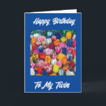 **HAPPY BIRTHDAY TWIN SISTER** TULIPS GALORE CARD<br><div class="desc">THANK YOU SO MUCH FOR STOPPING BY ONE OF MY EIGHT STORES!!!!</div>