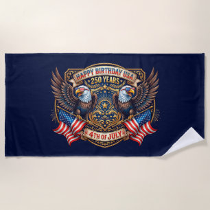 Happy Birthday USA 250 Years Patriotic Eagles Beach Towel