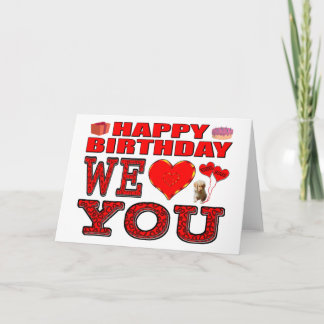 Happy Birthday We Love You Card