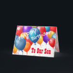 Happy Birthday with Balloons TO OUR SON Card<br><div class="desc">Happy Birthday with Colourful Balloons TO OUR SON. This festive design with its colourful balloons you can personalise with a birthday year, name, and sentiment makes a one-of-a-kind birthday greeting card for a very special SON. Text is customisable. You can personalise for any year birthday including 1st 2nd 3rd 4th...</div>