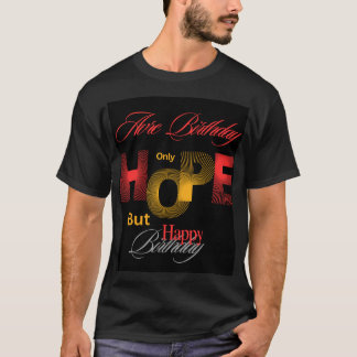 Happy birthday with hope you T-Shirt