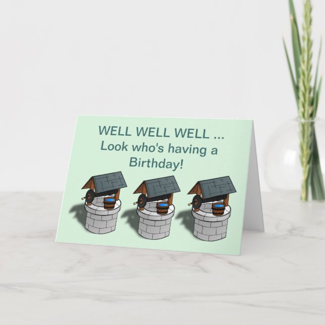 Happy Birthday with well well well three wells Card (Front)