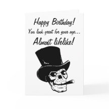 Happy Birthday! You look almost lifelike!