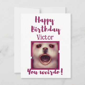 Happy Birthday You Weirdo Personalised Card