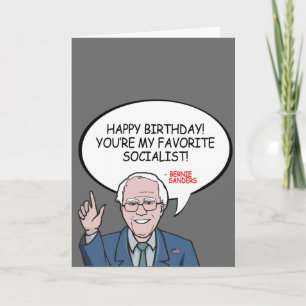 Happy Birthday, you're my favorite socialist Card