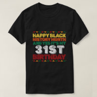 Happy Black History And Yes Its My 31st Birthday