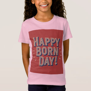 Happy Born Day Girls' T-Shirt