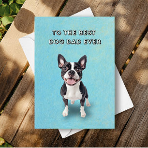 Happy Boston Terrier Best Dog Dad Father's Day Card