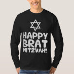 Happy Brat Mitzvah (Bar / Bat Mitzvah) T-Shirt<br><div class="desc">Show a sense of humour! Take this to a bar mitzvah and bat mitzvah event!</div>