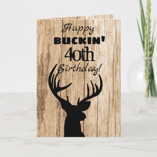 Happy Buckin 40th Birthday Hunting Card (Front)