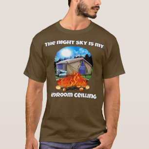 Happy Camper Camping The Night Sky Is My Bedroom C T-Shirt