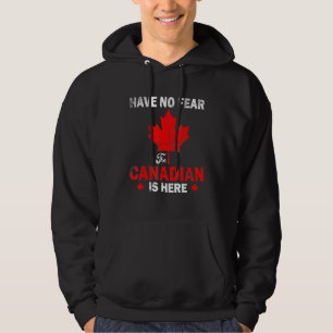 Happy Canada Day Have No Fear Canadian Flag Patrio Hoodie