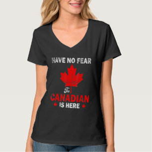 Happy Canada Day Have No Fear Canadian Flag Patrio T-Shirt