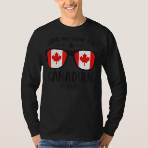 Happy Canada Day Have No Fear The Canadian Is Her T-Shirt