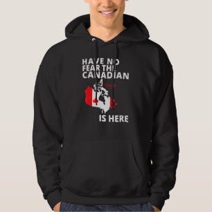 Happy Canada Day Have No Fear The Canadian Is Here Hoodie
