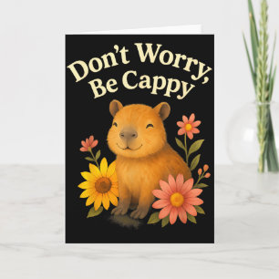 Happy Capybara Don’t Worry Be Cappy Sunflower Flor Card