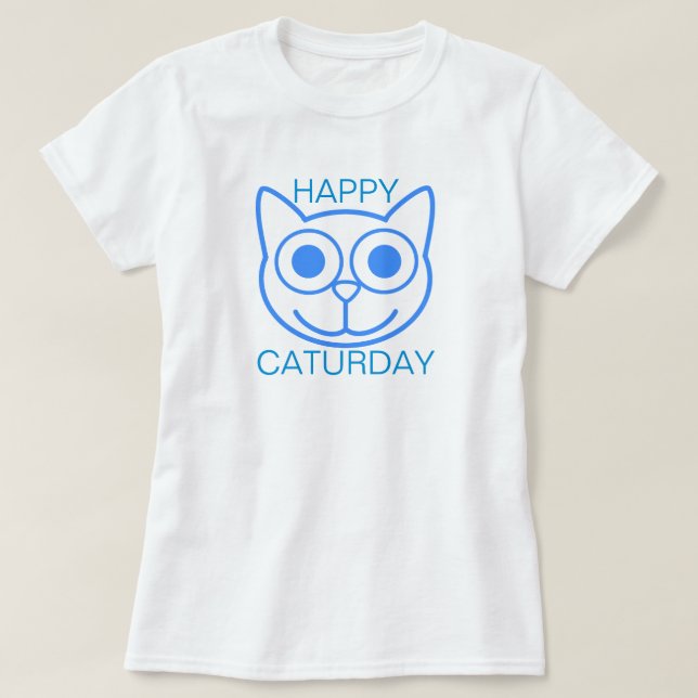 Happy Caturday T-Shirt (Design Front)