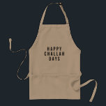 Happy Challah Days Cute Hanukkah Standard Apron<br><div class="desc">Whip up all your holiday favourites in this super cute apron featuring "Happy Challah Days" in modern black typeface. Fun novelty gift for Hanukkah!</div>