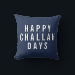 Happy Challah Days | Funny Hanukkah Cushion<br><div class="desc">Add a touch of humour and modern style to your holiday decor this Hanukkah with this accent pillow. Design features "Happy Challah Days" in white block typography on a classic navy blue background. Use the optional customisation field on back to add a name or message of your choice for a...</div>