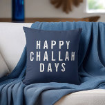 Happy Challah Days | Funny Hanukkah Cushion<br><div class="desc">Add a touch of humour and modern style to your holiday decor this Hanukkah with this accent pillow. Design features "Happy Challah Days" in white block typography on a classic navy blue background. Use the optional customisation field on back to add a name or message of your choice for a...</div>
