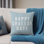 Happy Challah Days | Funny Hanukkah Cushion<br><div class="desc">Add a touch of humour and modern style to your holiday decor this Hanukkah with this accent pillow. Design features "Happy Challah Days" in white block typography on a light blue grey background for a neutral yet festive look. Use the optional customisation field on back to add a name or...</div>