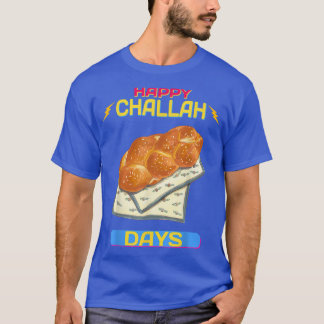 Happy Challah Days Hanukkah Funny Sarcasm Quote T-Shirt