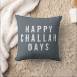 Happy Challah Days Holiday Decor Cushion<br><div class="desc">Add a touch of humour and modern style to your holiday decor with this accent pillow. Design features "Happy Challah Days" in white block typography on a stormy charcoal grey background. Use the optional customisation field on back to add a name or message of your choice for a unique and...</div>