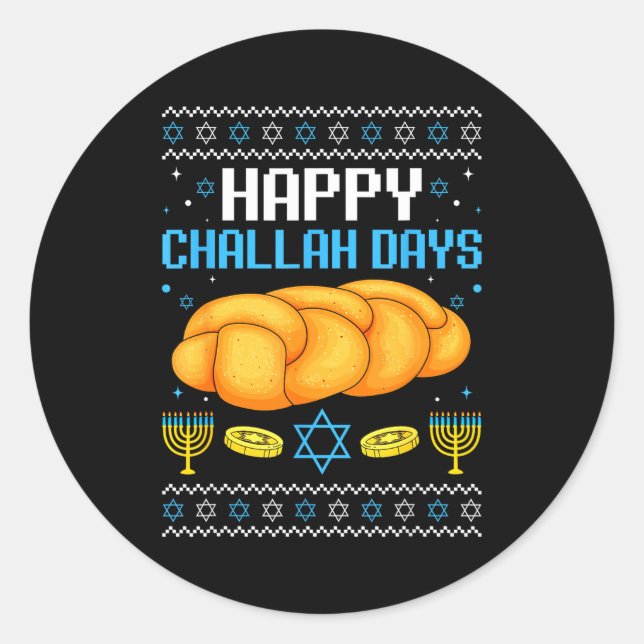 Happy Challah Days Ugly Christmas Hanukkah  Classic Round Sticker (Front)