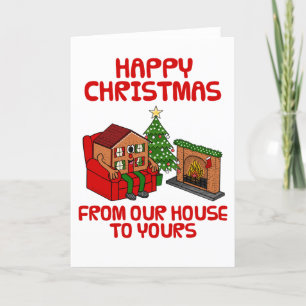 Happy Christmas From Our House To Yours Funny Card