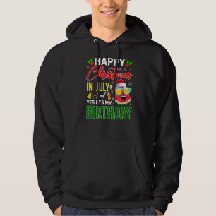 Happy Christmas In July & Yes It's My Birthday Wat Hoodie
