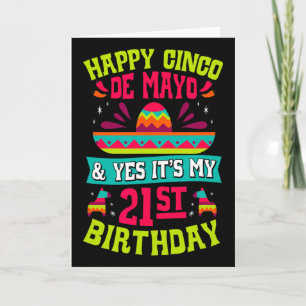 Happy Cinco De Mayo And Yes It's My 21st Birthday Card