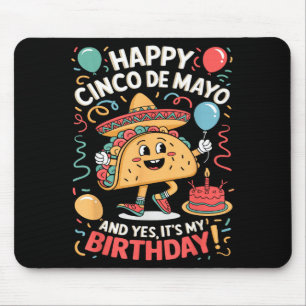 Happy Cinco De Mayo And Yes Its My Birthday Boys G Mouse Mat